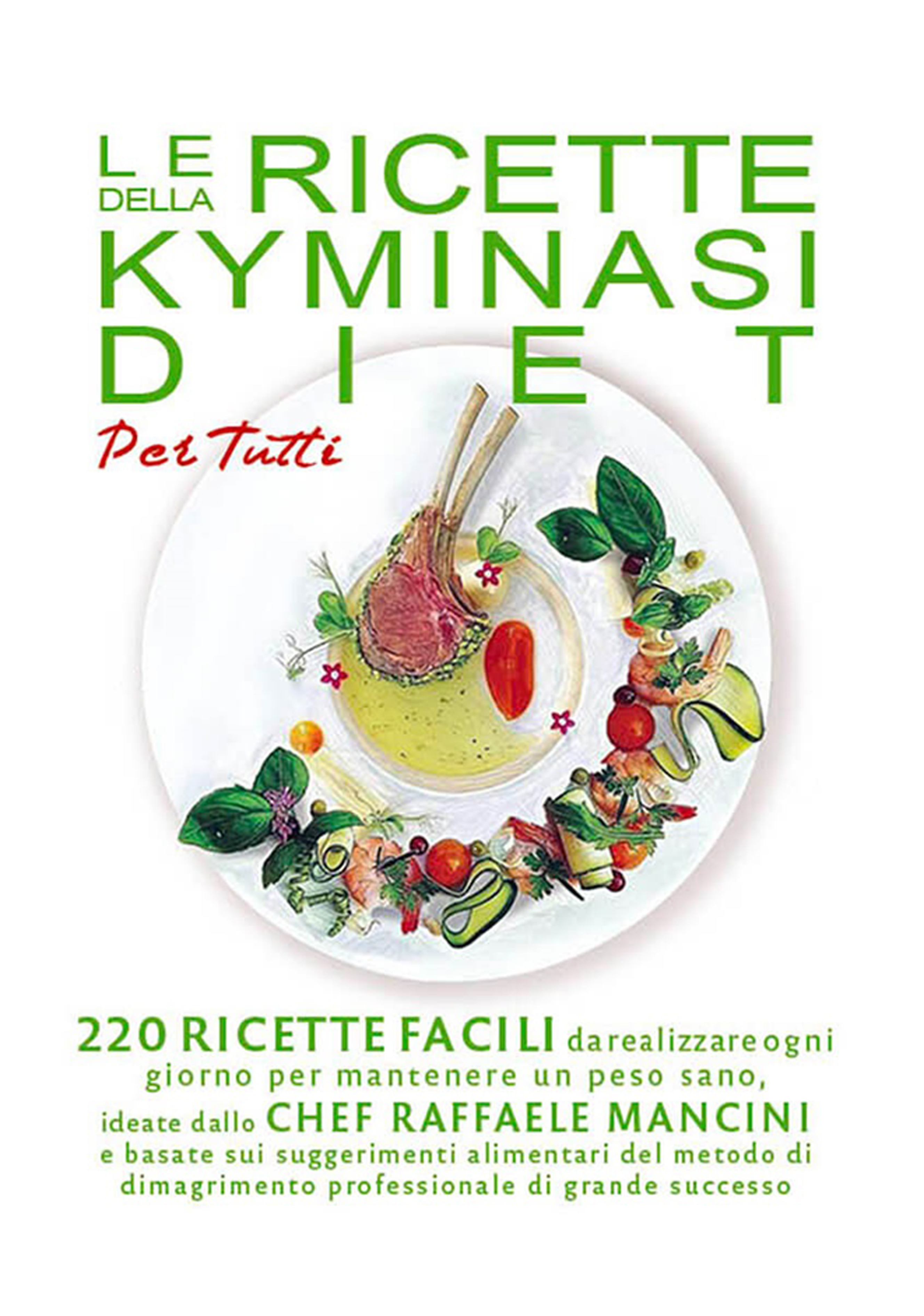 Le Ricette della Kyminasi Diet per Tutti. 220 Ricette per …