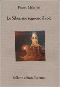 Le Siberiane seguono il sole, Palermo, Sellerio, 2000