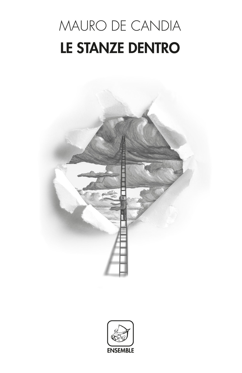 Le stanze dentro, Roma, Edizioni Ensemble, 2018