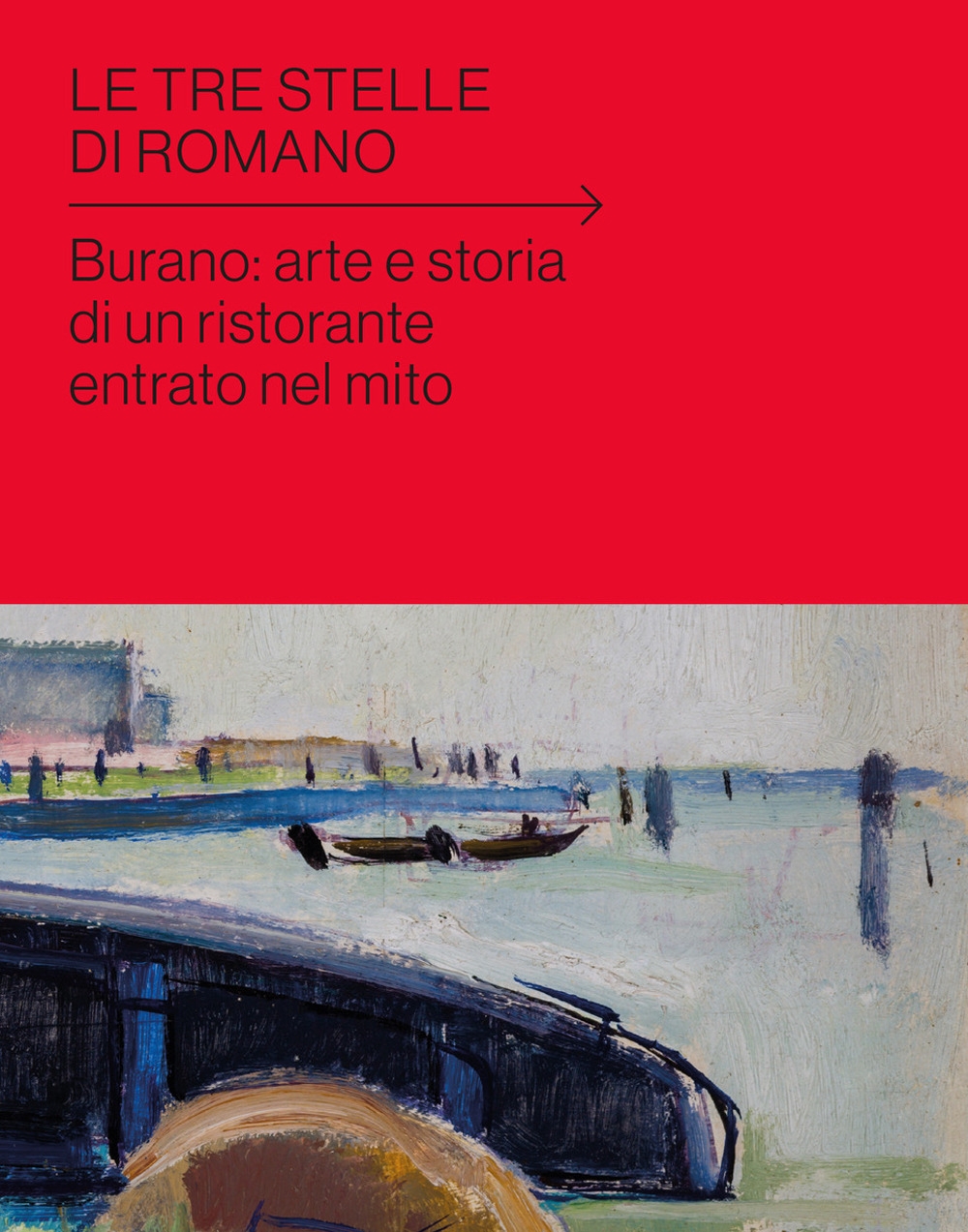 Le tre stelle di romano. Burano: arte e storia di …