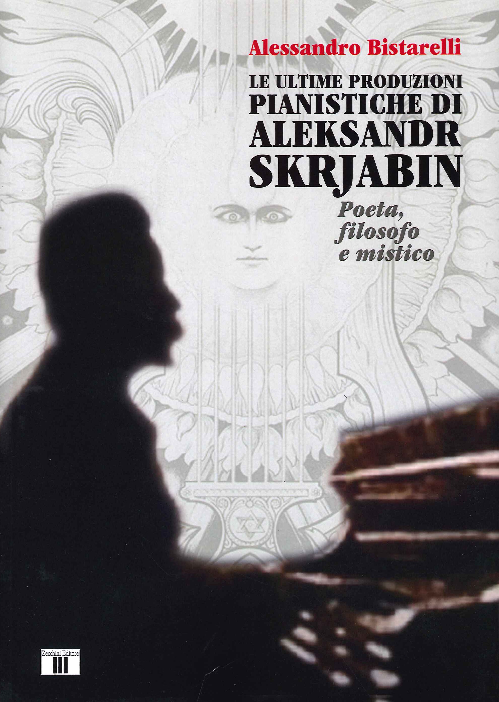 Le ultime produzioni pianistiche di Aleksandr Skrjabin. Poeta, filosofo e …