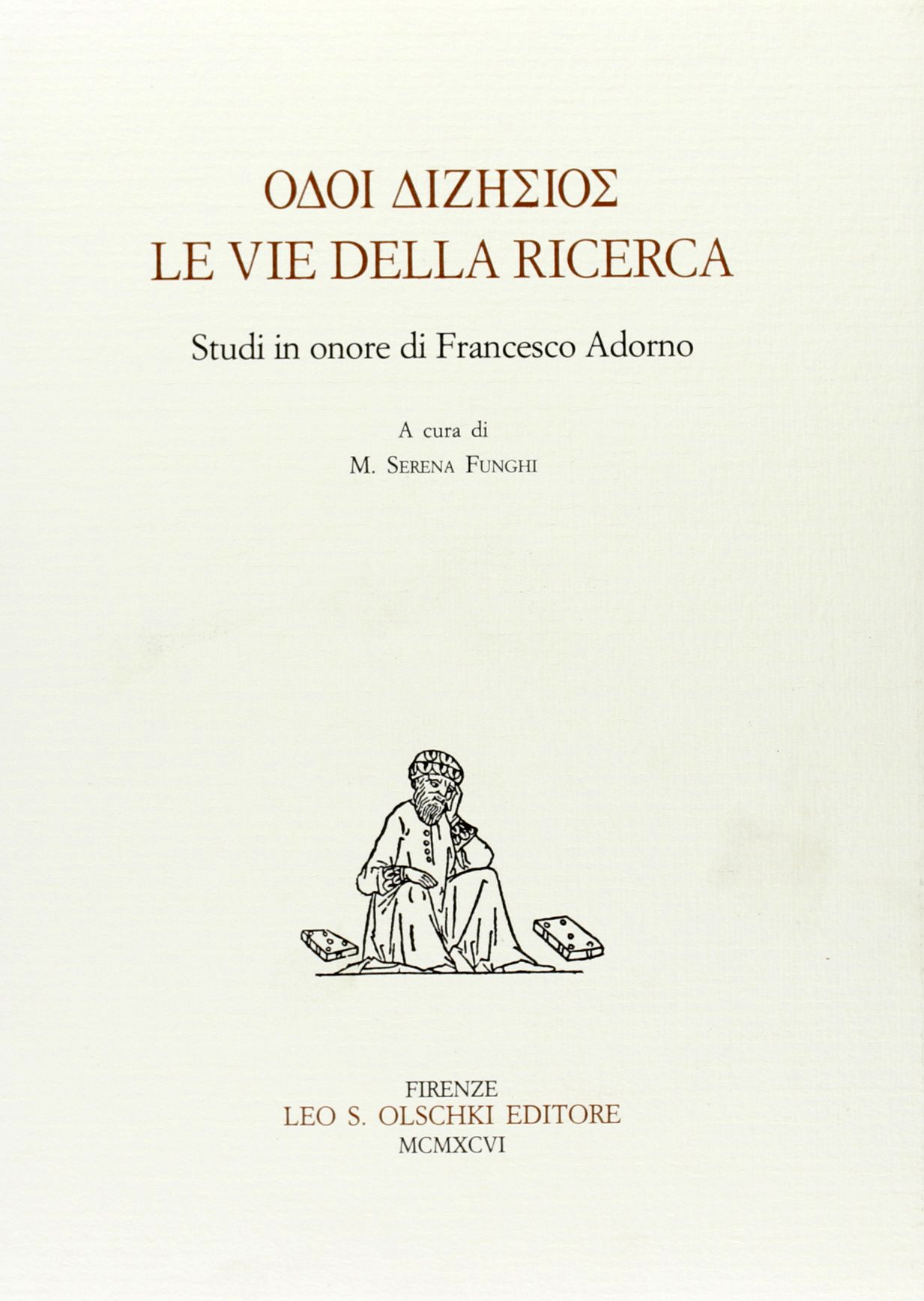 Le vie della ricerca. Studi in onore di Francesco Adorno