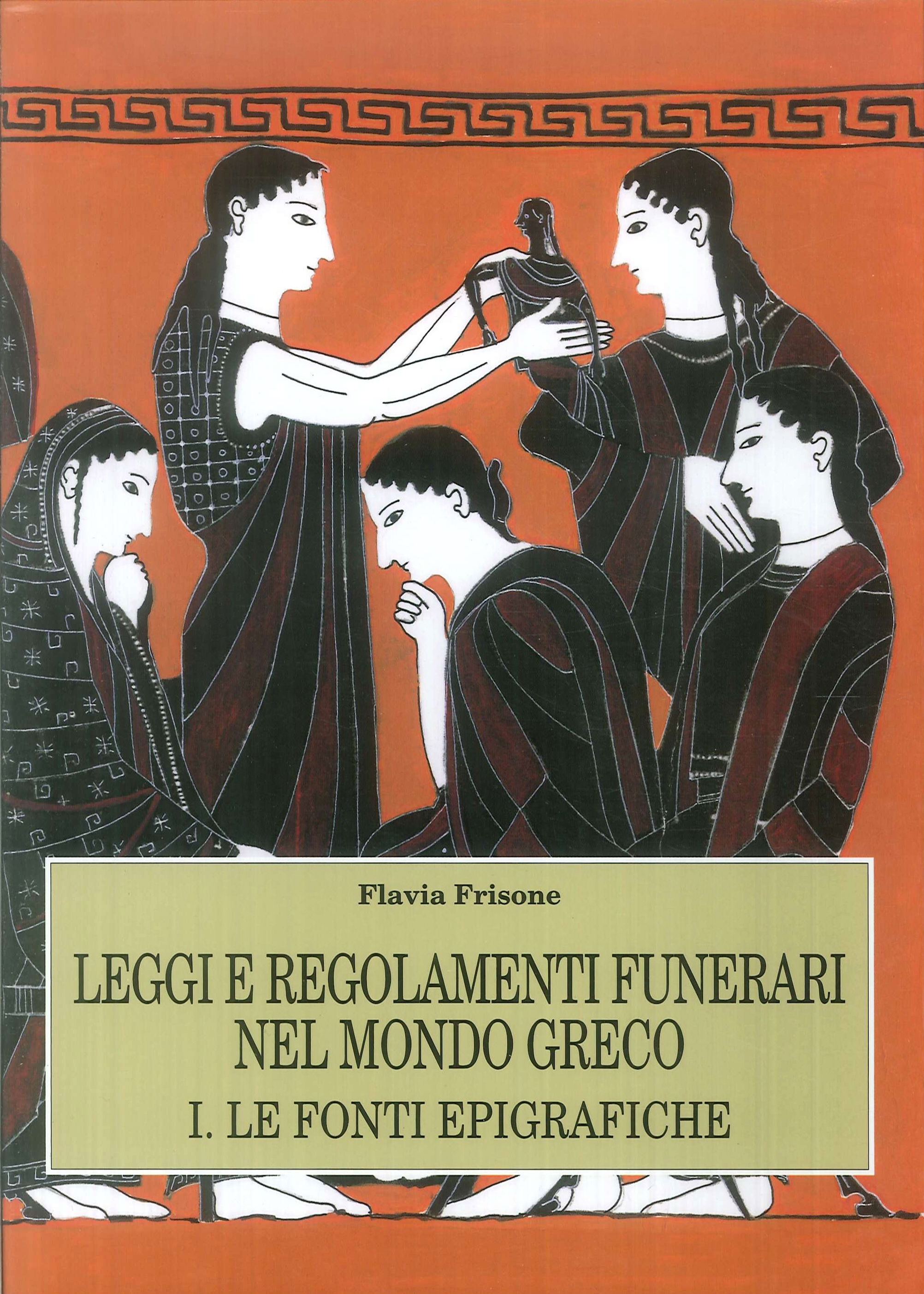 Leggi e regolamenti funerari nel mondo greco. Vol. 1: Le …