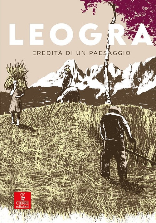 Leogra. Eredità di un paesaggio. Con DVD video