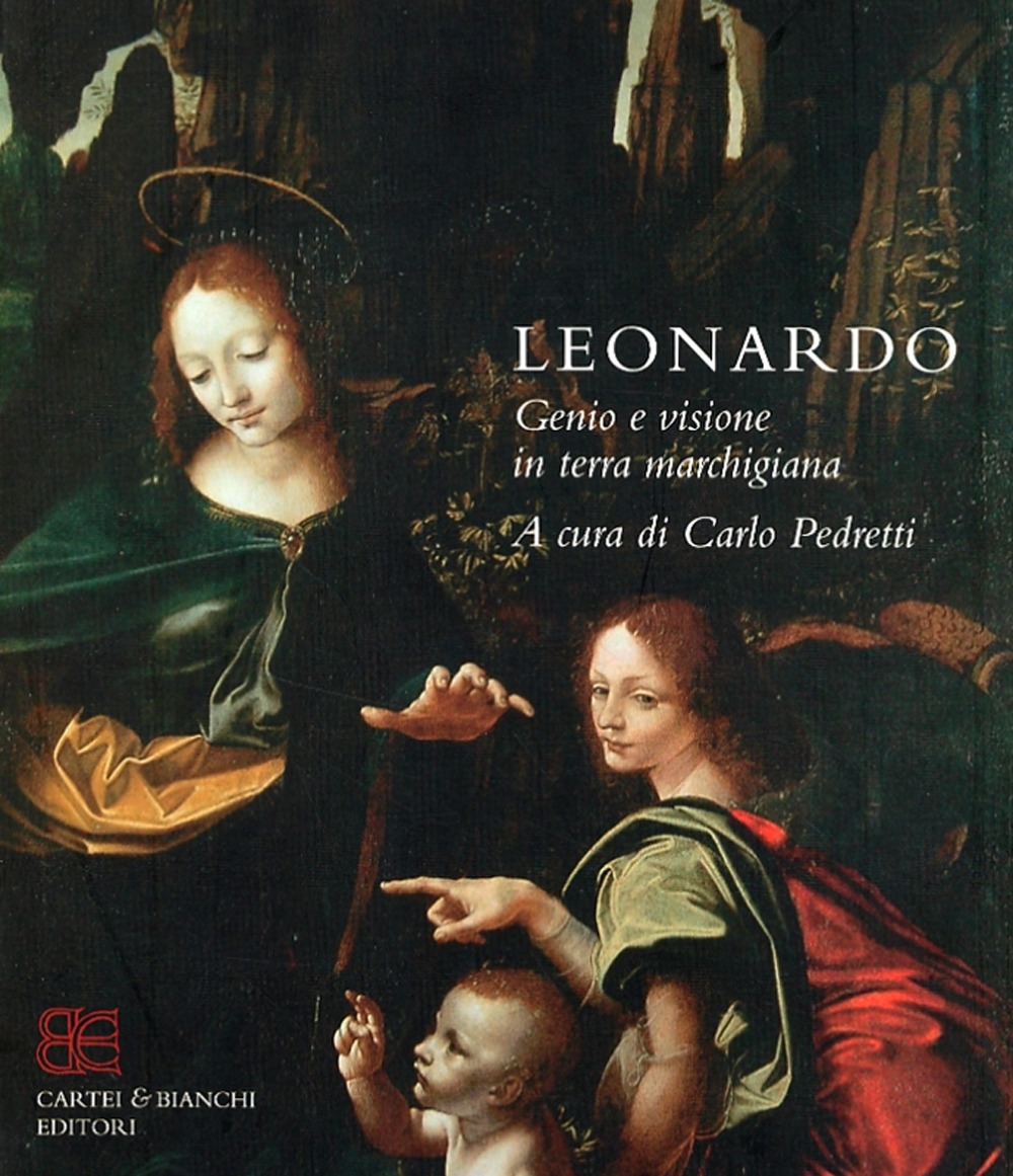 Leonardo. Genio e visione in terra marchigiana, Foligno, CB Edizioni, …