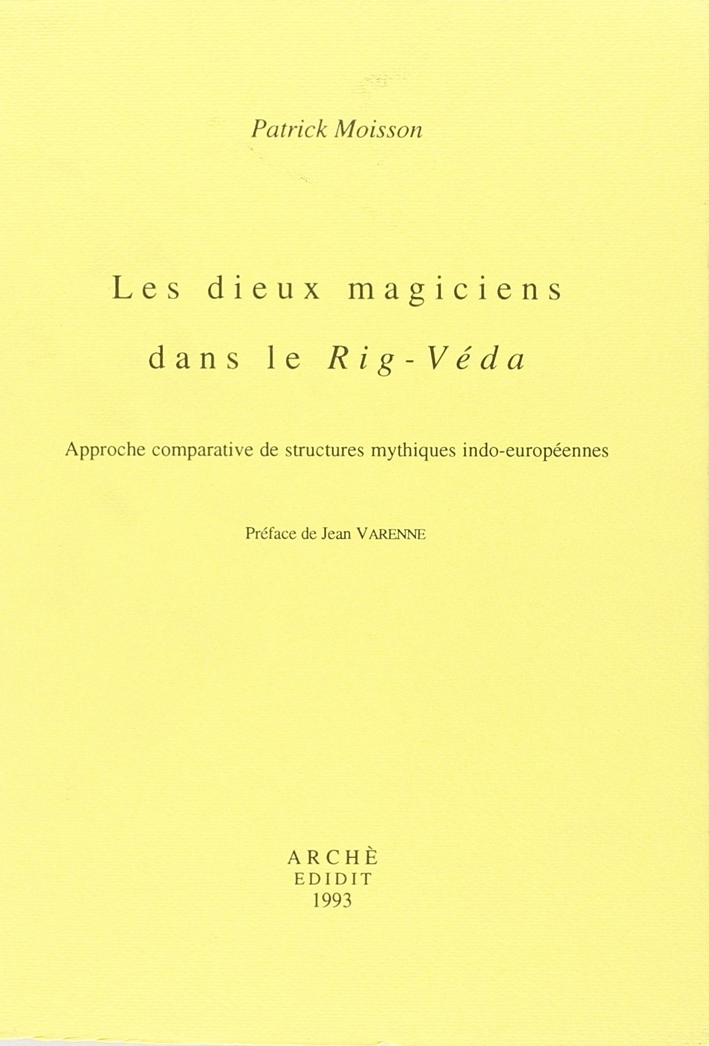 Les dieux magiciens dans le Rig-Véda. Approche comparative de structures …