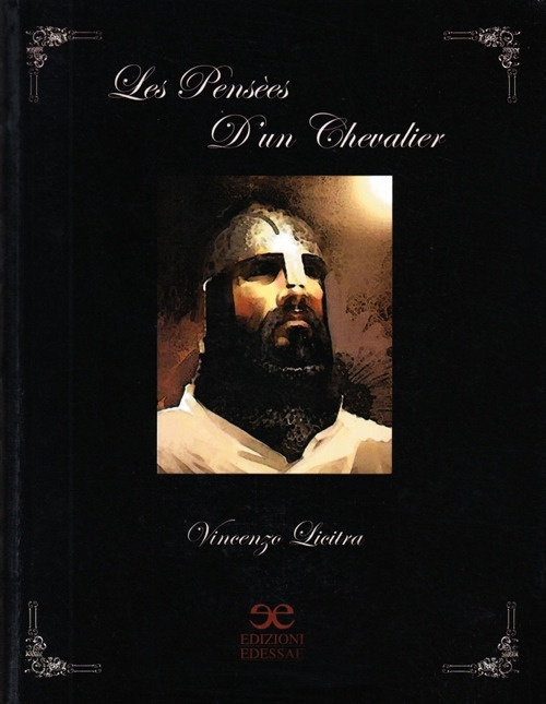 Les penseès d'un chevalier. [Ed. Italiana], Siracusa, Edizioni Edessae, 2008