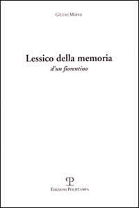 Lessico della memoria d'un fiorentino, Firenze, Polistampa, 2000