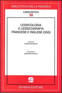 Lessicologia e lessicografia francese e inglese oggi, Fasano, Schena Editore, …
