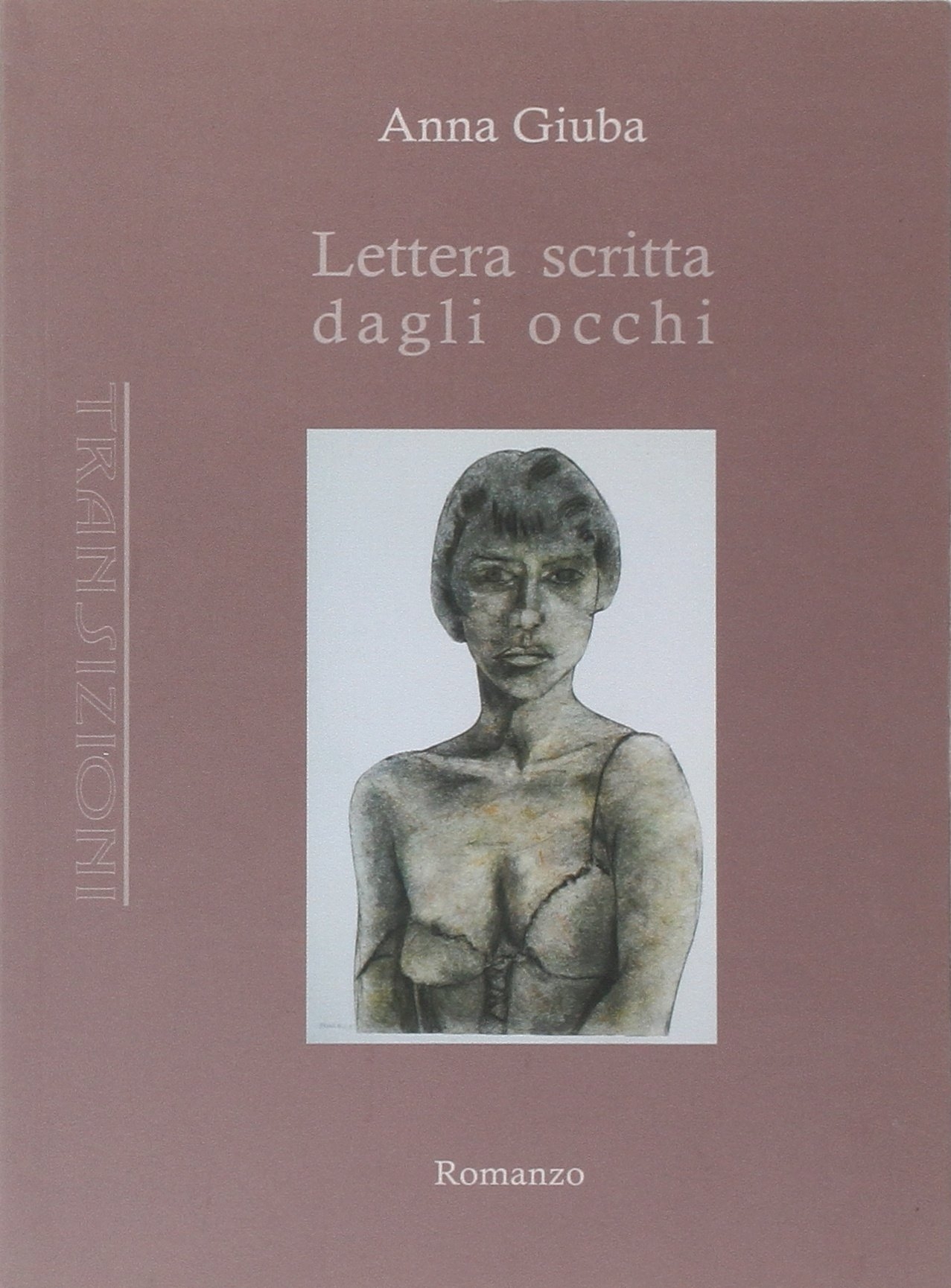 Lettera scritta dagli occhi, Torino, Antigone Edizioni, 2010