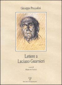 Lettere a Luciano Guarnieri, Firenze, Polistampa, 2002