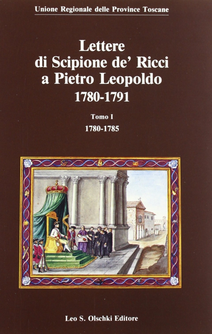 Lettere di Scipione de' Ricci a Pietro Leopoldo. 1780-1791, Firenze, …