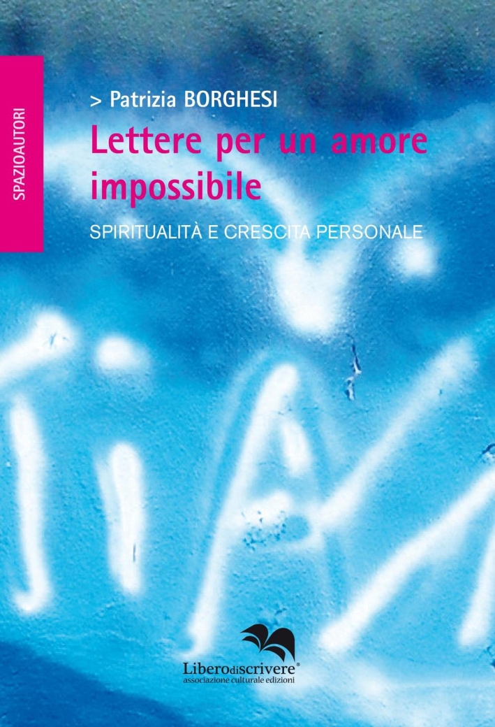 Lettere per un amore impossibile, Genova, Liberodiscrivere, 2016