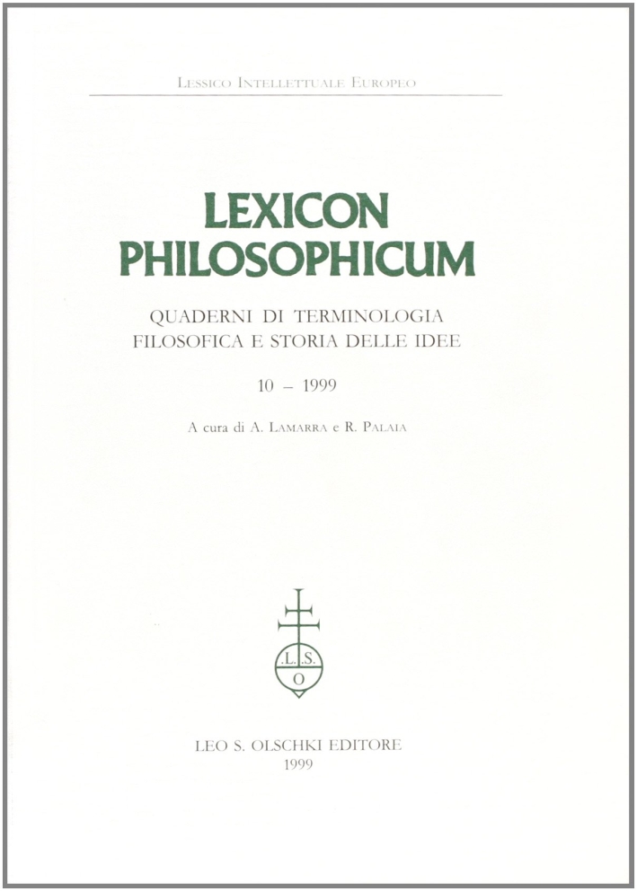 Lexicon philosophicum. Quaderni di terminologia filosofica e storia delle idee. …