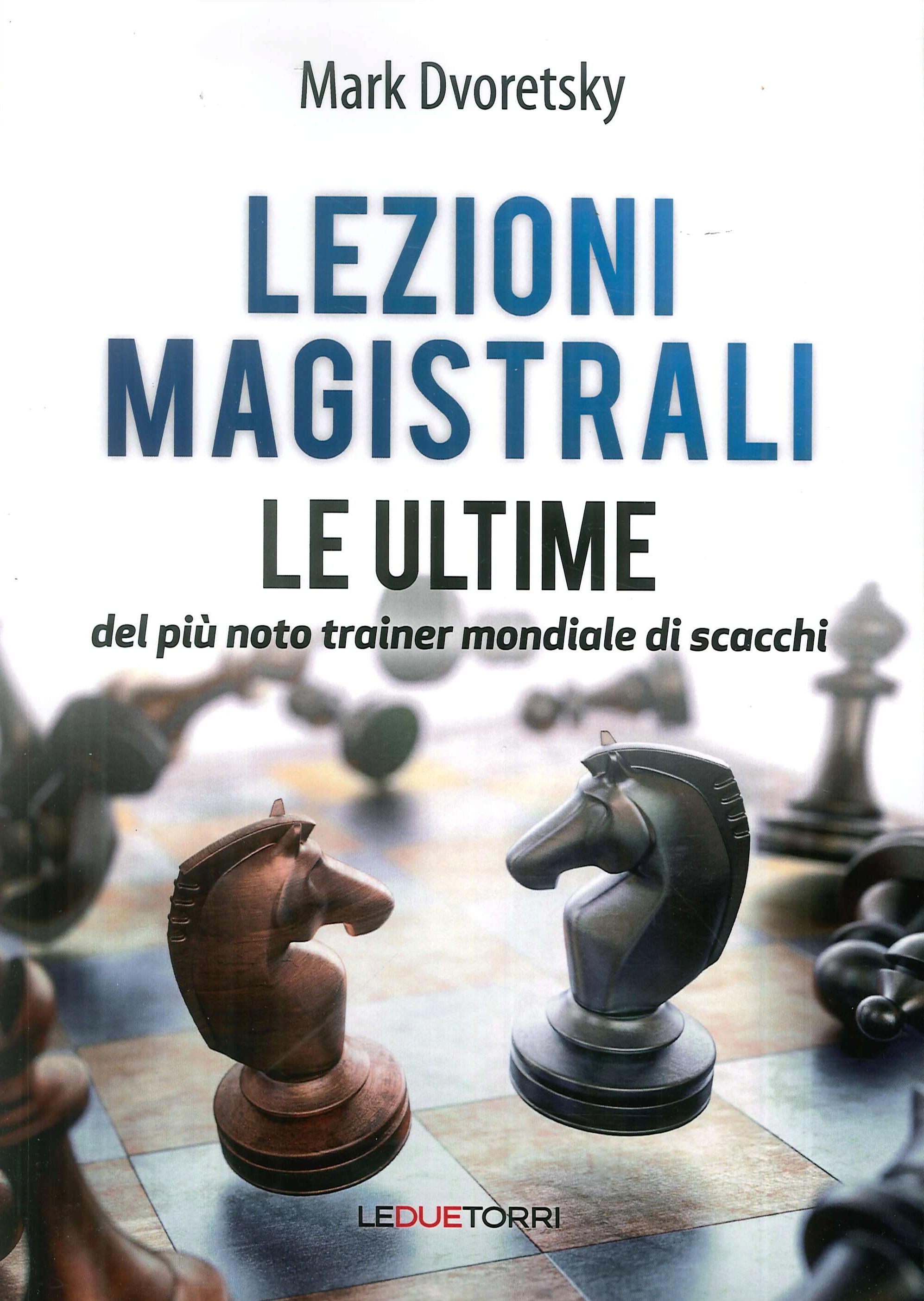Lezioni magistrali di scacchi. Le ultime del più noto trainer …