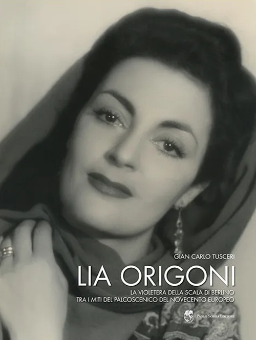 Lia Origoni. La violetera della Scala di Berlino tra i …