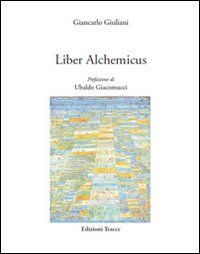 Liber alchemicus, Pescara, Edizioni Tracce, 2010