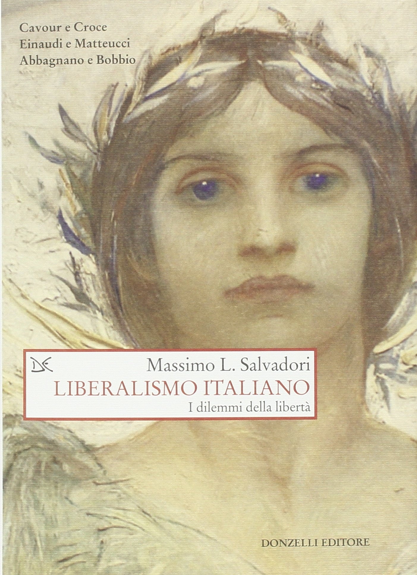 Liberalismo italiano. I dilemmi della libertà, Roma, Donzelli Editore, 2011