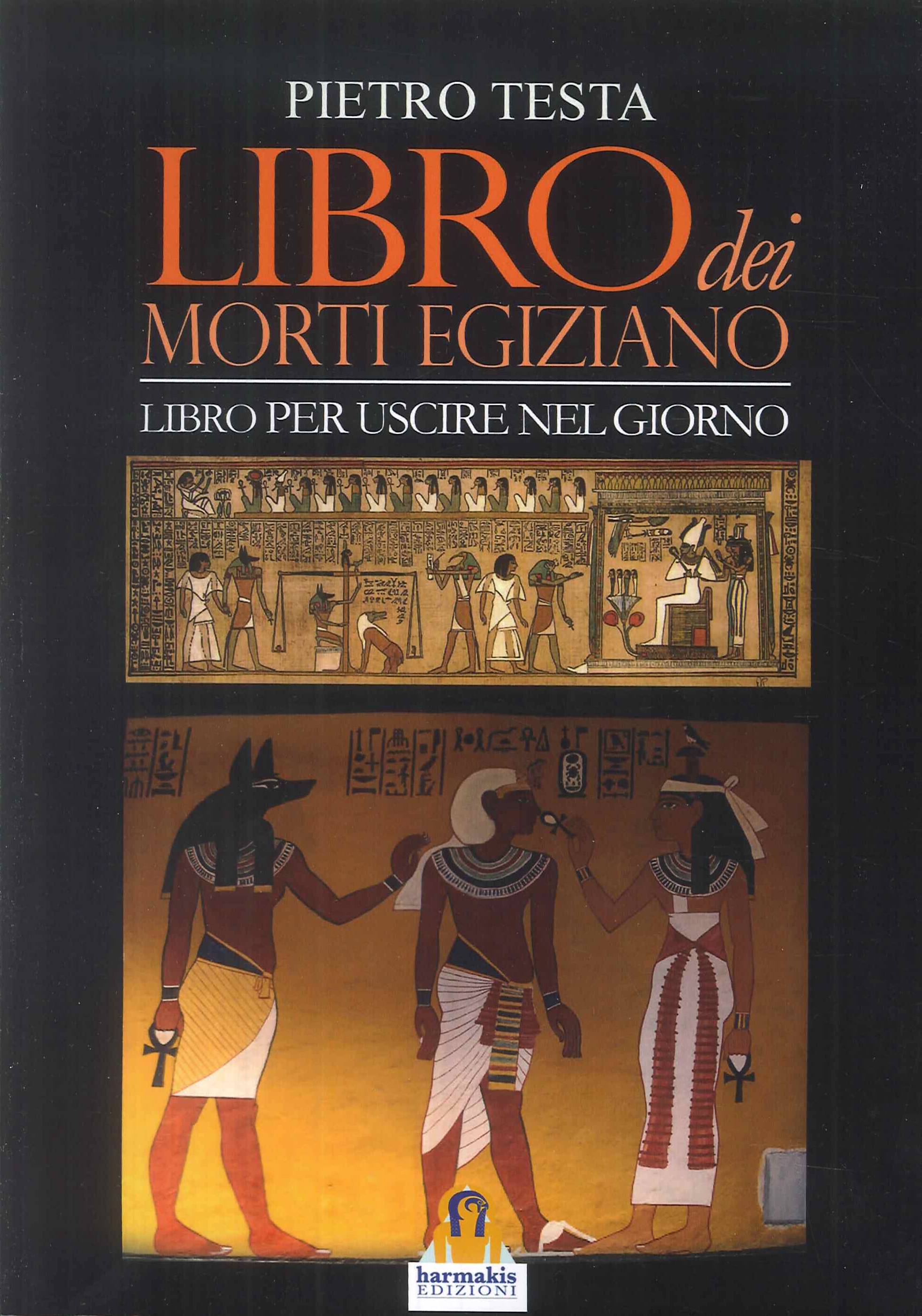 Libro dei morti egiziano. Libro per uscire nel giorno