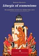 Liturgia ed ecumenismo. Per un'esperienza autentica del cammino verso l'unità, …