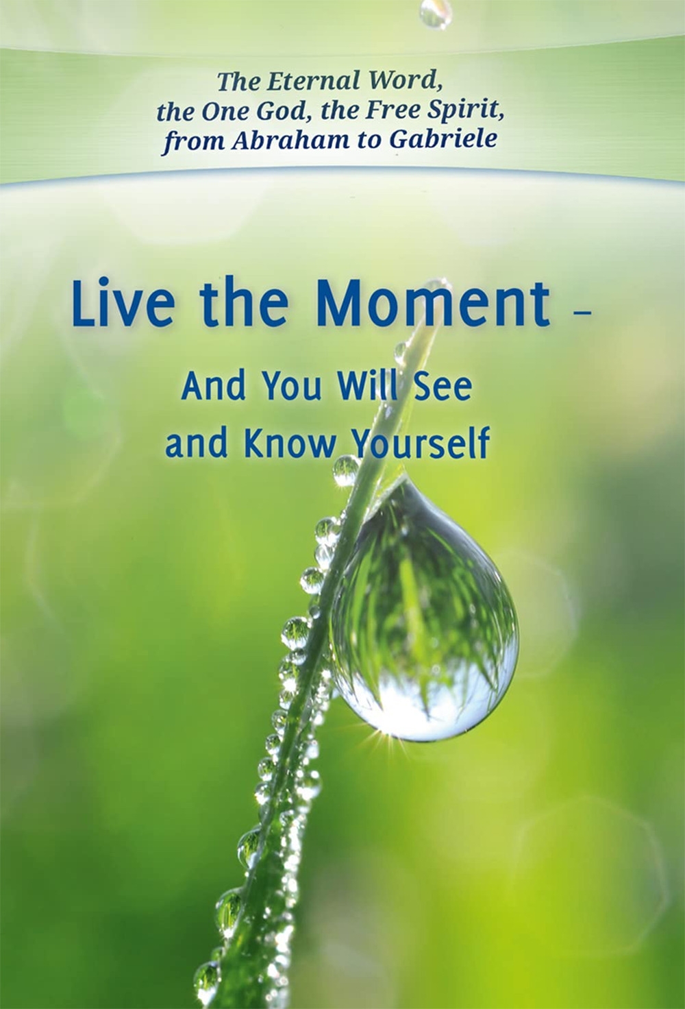 Live the Moment And You Will See and Know Yourself