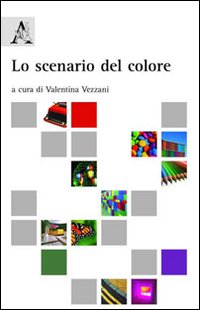 Lo scenario del colore, Santa Palomba, Aracne Editrice, 2009