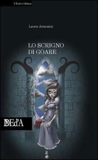 Lo scrigno di Goare, Roma, DEd’A Deltamedia Edizioni d’Arte, 2009
