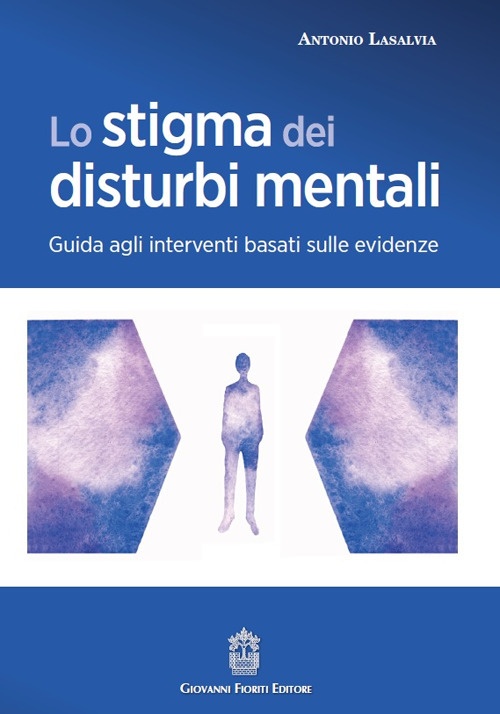 Lo stigma dei disturbi mentali. Guida agli interventi basati sulle …