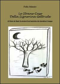 Lo strano caso della signorina Geltrude, Tricase, youcanprint, 2013