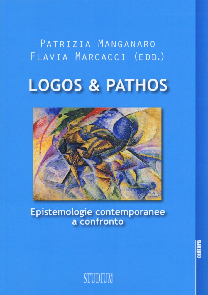 Logos & pathos. Epistemologie contemporanee a confronto, Roma, Edizioni Studium, …