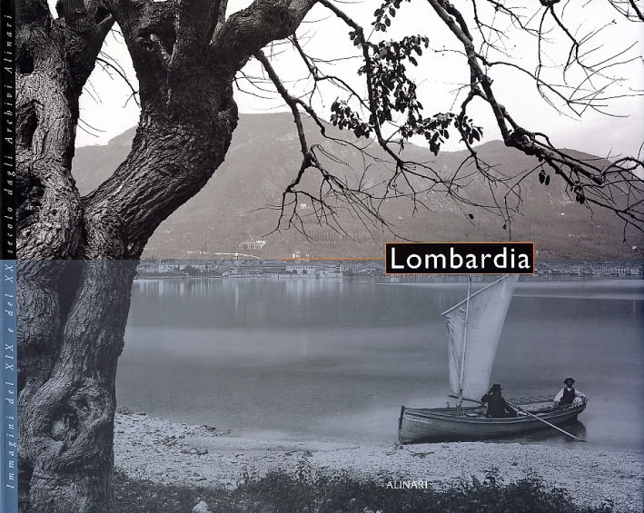 Lombardia. Immagini del XIX e del XX secolo dagli Archivi …