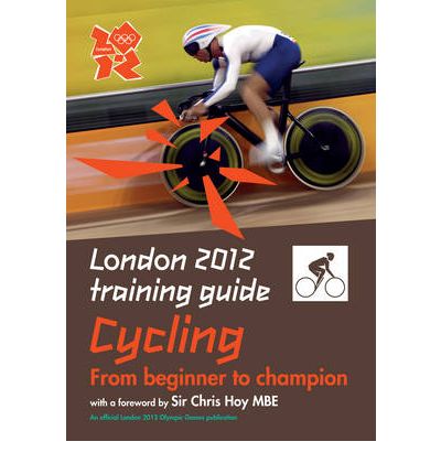 London 2012 Training Guide Cycling, London, Carlton Books Limited, 2011
