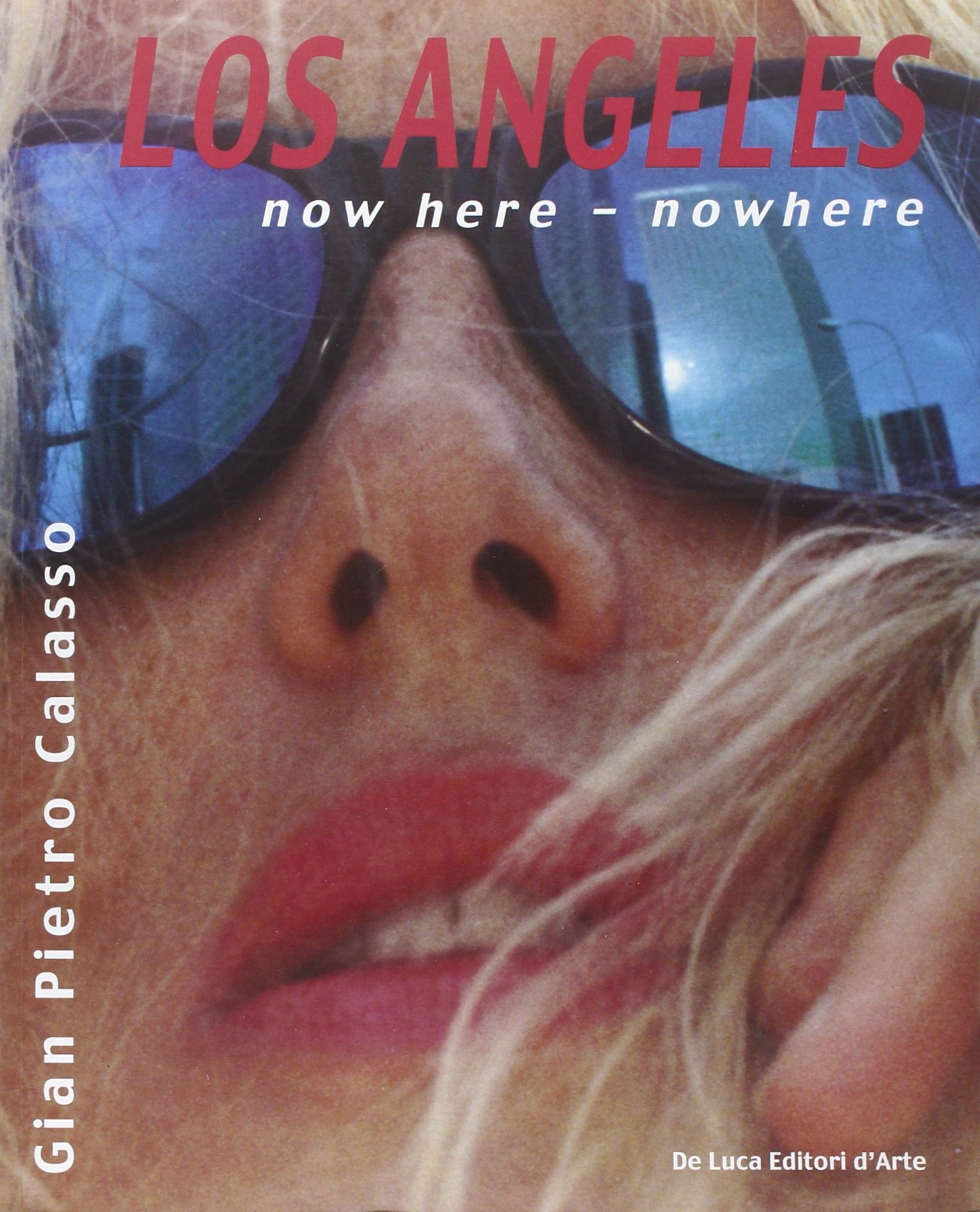 Los Angeles. Now here, nowhere. Ediz. italiana e inglese, Roma, …