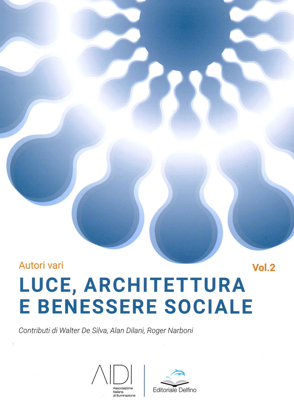 Luce, Architettura e Benessere Sociale. Vol 2, Milano, Editoriale Delfino, …