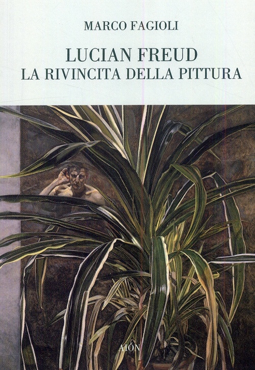 Lucian Freud. La Rivincita della Pittura. Painting Takes Its Revenge