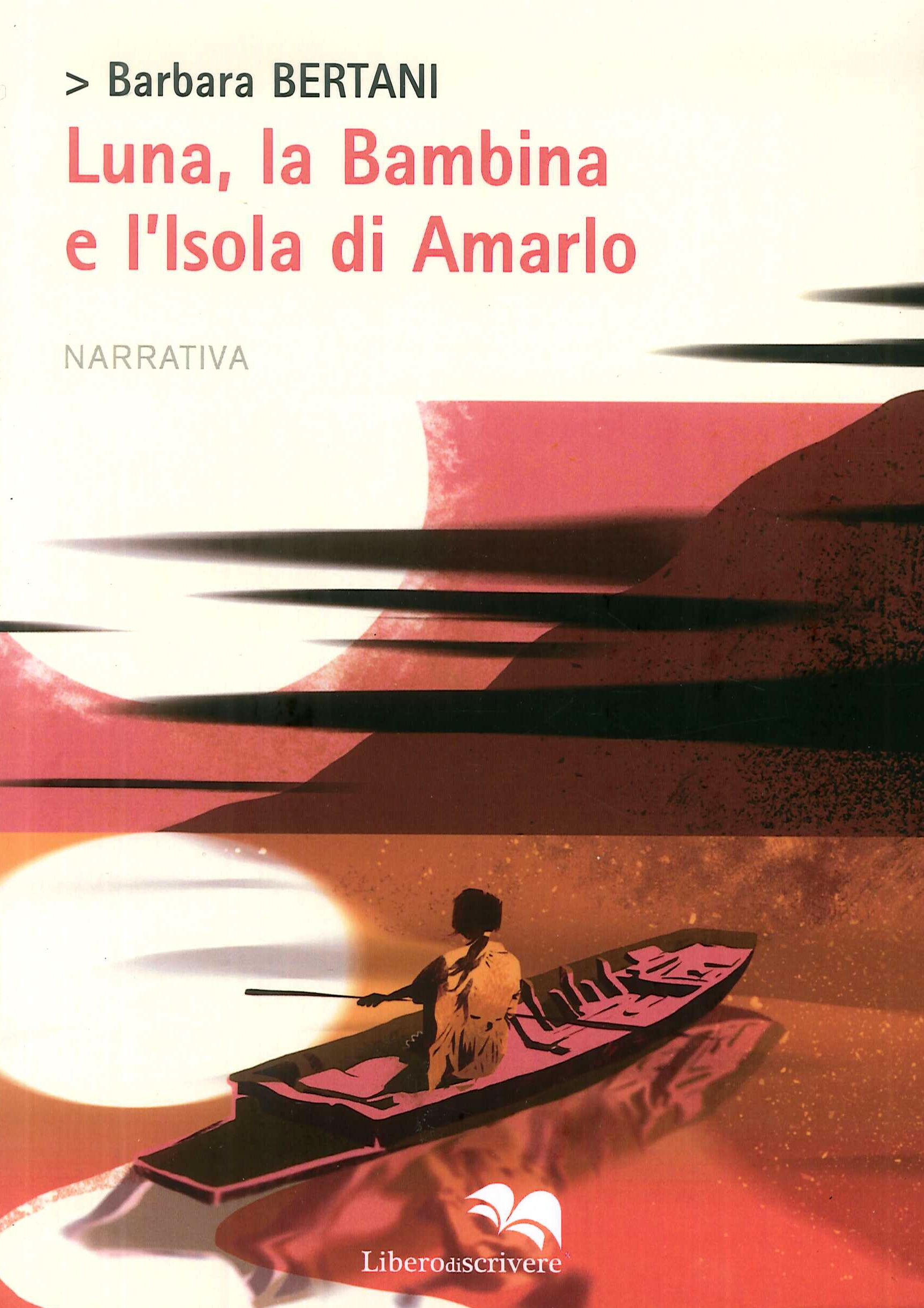Luna, la Bambina e l'Isola di Amarlo, Genova, Liberodiscrivere, 2018