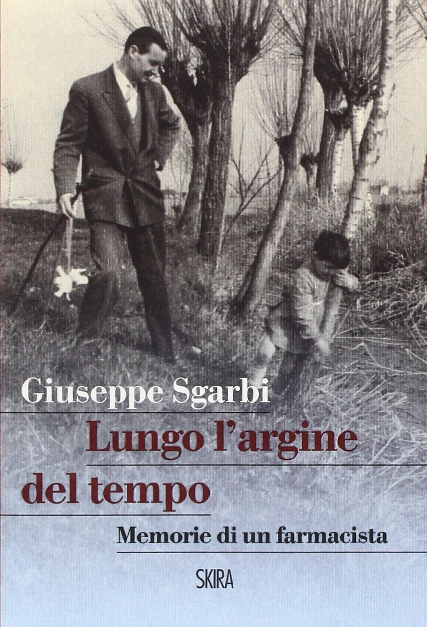 Lungo l'argine del tempo. Memorie di un farmacista