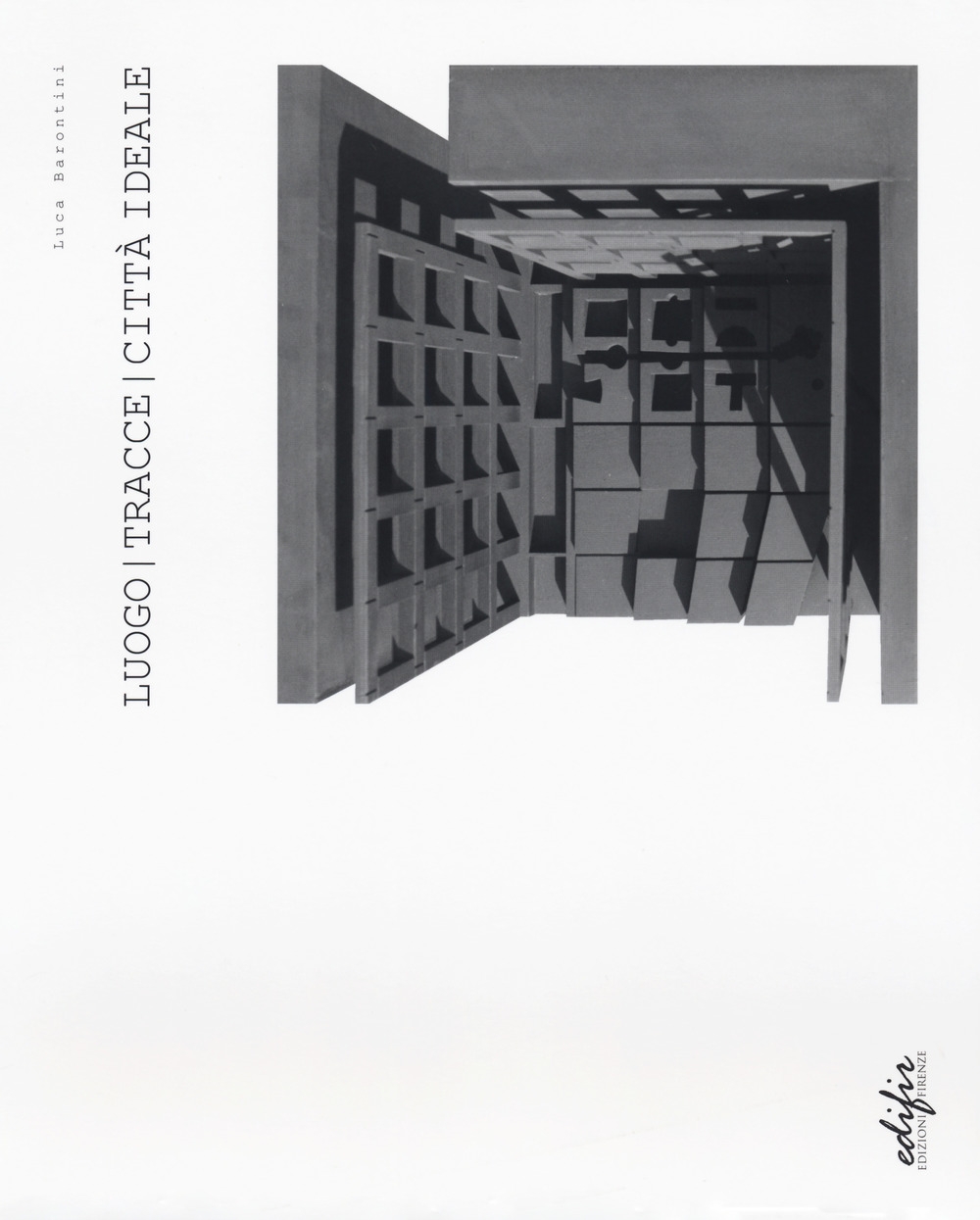 Luogo tracce città ideale, Firenze, Edifir, 2018