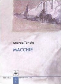 Macchie, Torino, Edizioni Robin, 2005