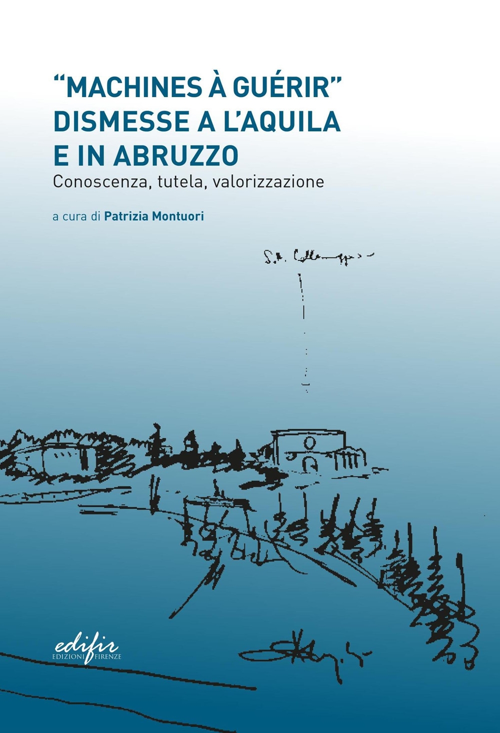 "Machines à guérir" dismesse a L'Aquila e in Abruzzo. Conoscenza, …