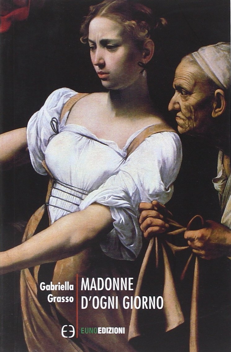 Madonne d'ogni giorno, Leonforte, Euno Edizioni, 2013