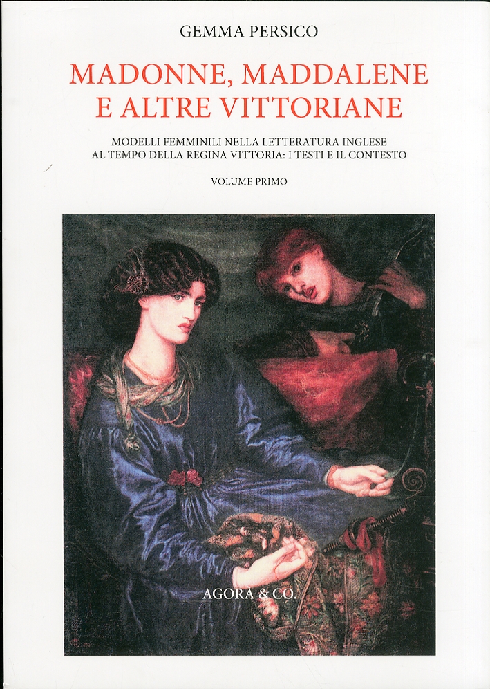Madonne, Maddalene e altre vittoriane. Modelli femminili nella letteratura inglese …