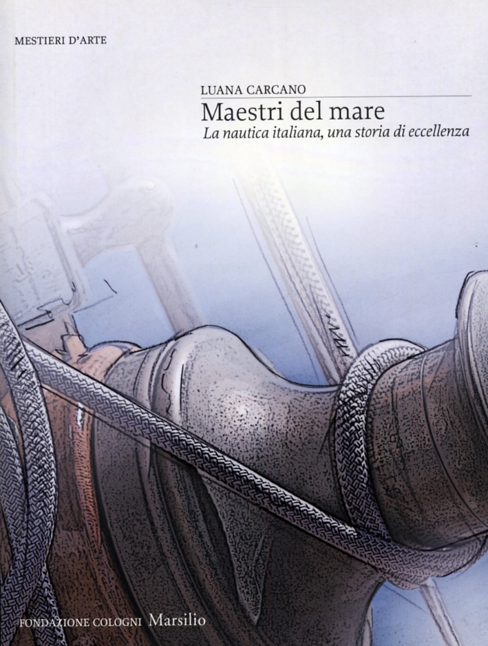 Maestri del mare. La nautica italiana, una storia di eccellenza