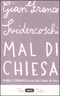 Mal di Chiesa. Dubbi e speranze di un cristiano in …