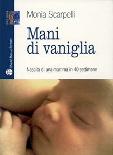 Mani di Vaniglia. Nascita di una Mamma in 40 Settimane
