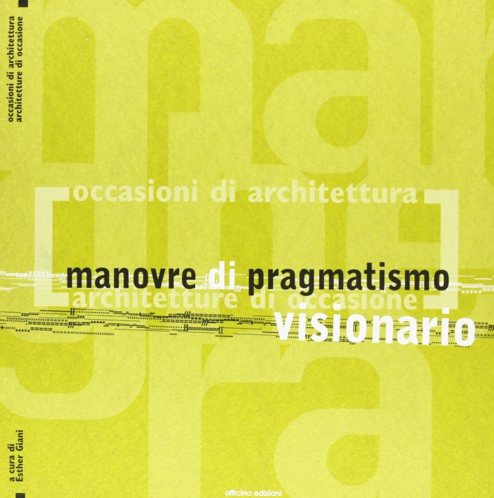 Manovre di pragmatismo visionario, Roma, Officina Edizioni, 2000