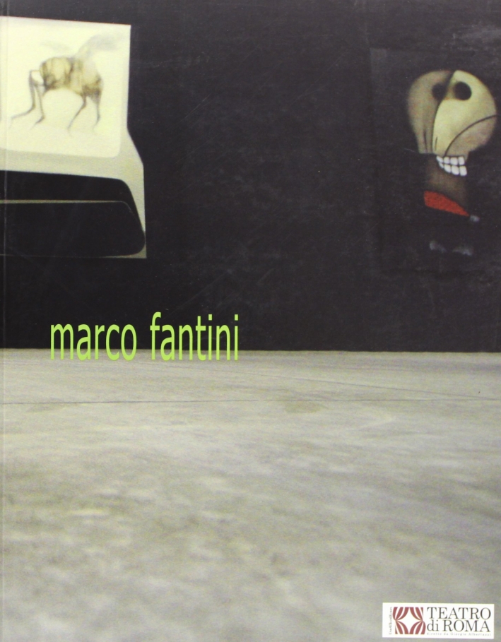 Marco Fantini. Teatro India, Pontedera, Bandecchi & Vivaldi, 2004