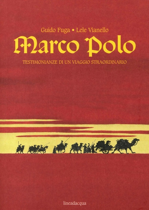 Marco Polo. Testimonianze di un Viaggio Straordinario