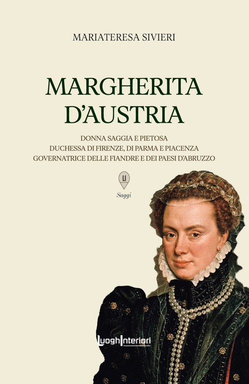 Margherita d'Austria. Donna saggia e pietosa, duchessa di Firenze, di …