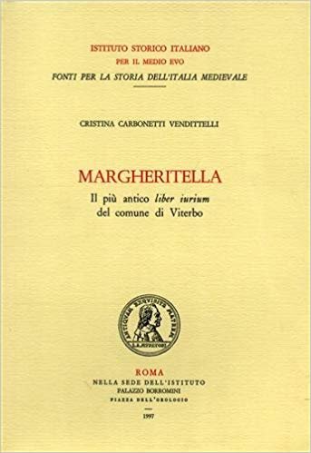 Margheritella. Il più antico liber iurium de comune di Viterbo, …